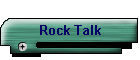 Rock Talk